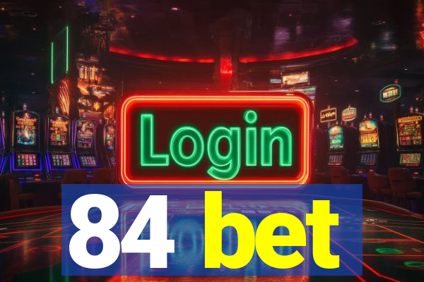 84 bet